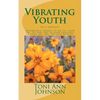 Vibrating Youth: On a budget! Affordable things to do in your 20s, 30, and 40s to look fabulous in your 50s, 60s, 70s and beyond. - Paperback