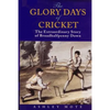 The Glory Days of Cricket: The Extraordinary Story of Broadhalfpenny Down - Paperback