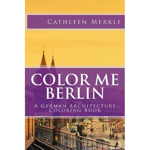 Color Me Berlin: A German Architecture Coloring Book - Paperback