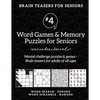 Brain Teasers for Seniors #4: Word Games & Memory Puzzles for Seniors. Mental challenge puzzles & games - Brain teasers for adults for all ages - Paperback