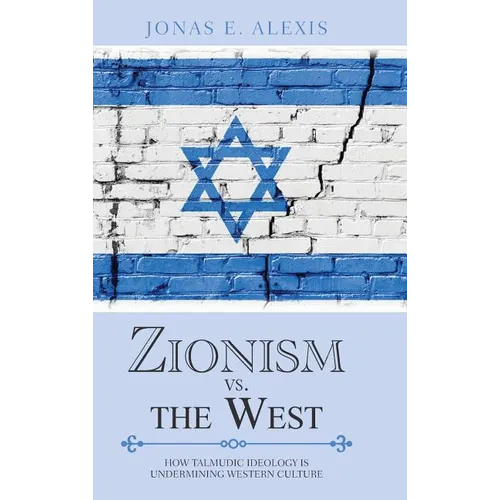 Zionism Vs. the West: How Talmudic Ideology Is Undermining Western Culture - Hardcover