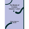 The Medals of Creation, Volumes 1 and 2 - Paperback