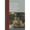 The Poetics of Ruins in Renaissance Literature - Paperback