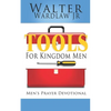 Tools for Kingdom Men: Men's Prayer Devotional - Paperback