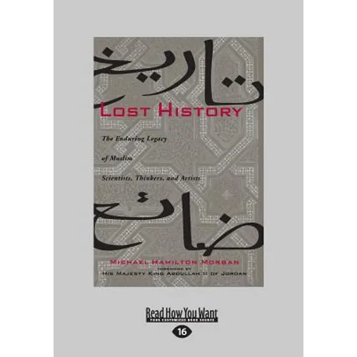Lost History: The Enduring Legacy of Muslim Scientists, Thinkers, and Artists (Large Print 16pt) - Paperback