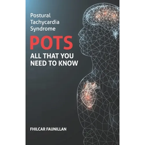Postural Tachycardia Syndrome (POTS): All That You Need to Know - Paperback