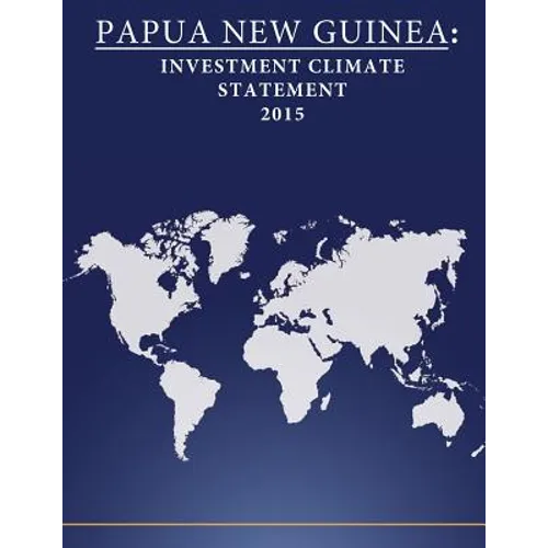 Papua New Guinea: Investment Climate Statement 2015 - Paperback