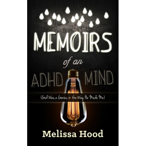 Memoirs of an ADHD Mind: God Was a Genius in the Way He Made Me - Paperback