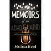 Memoirs of an ADHD Mind: God Was a Genius in the Way He Made Me - Paperback