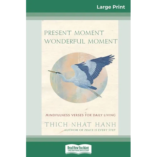 Present Moment Wonderful Moment: Mindfulness Verses For Daily Living (16pt Large Print Edition) - Paperback