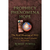 Prophecy Phenomena Hope: The Real Meaning of 2012: Christ and the Maya Calendar, an Update - Paperback