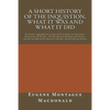 A Short History of the Inquistion, What it Was and What it Did: To which is appended an Account of Persecutions by Protestants, Persecutions of Witche - Paperback