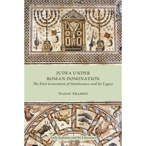 Judea under Roman Domination: The First Generation of Statelessness and Its Legacy - Paperback