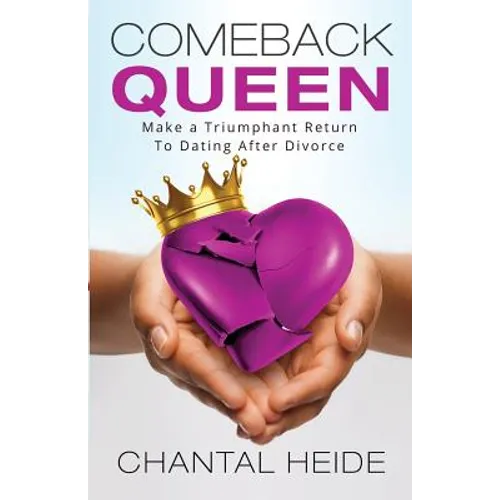 Comeback Queen: Make A Triumphant Return To Dating After Divorce - Paperback