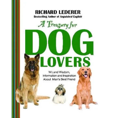 A Treasury for Dog Lovers: Wit and Wisdom, Information and Inspiration about - Paperback