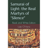 Samurai of Light: the Real Martyrs of "Silence" Black and White Edition - Paperback