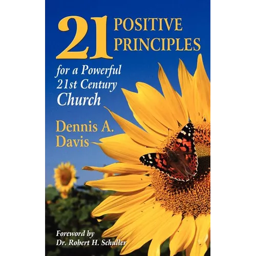 Twenty-one Positive Principles for a Powerful Twenty-first Century Church - Paperback