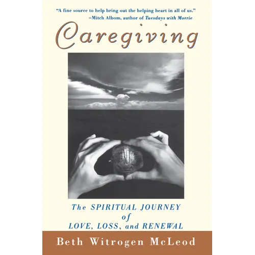 Caregiving: The Spiritual Journey of Love, Loss, and Renewal - Paperback
