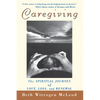 Caregiving: The Spiritual Journey of Love, Loss, and Renewal - Paperback
