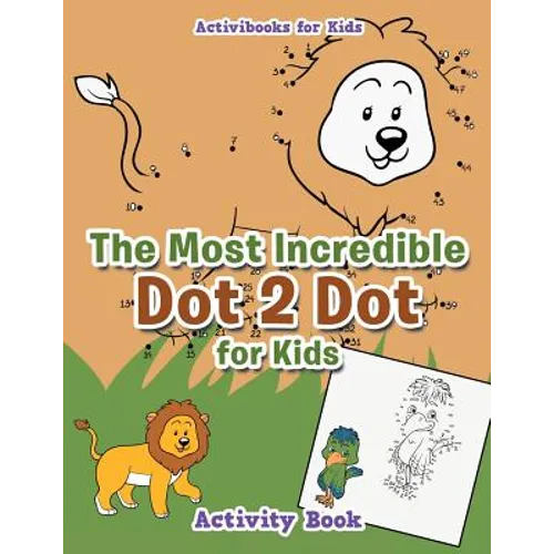 The Most Incredible Dot 2 Dot for Kids Activity Book - Paperback