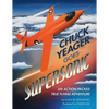 Chuck Yeager Goes Supersonic: An Action-Packed, True Flying Adventure - Paperback