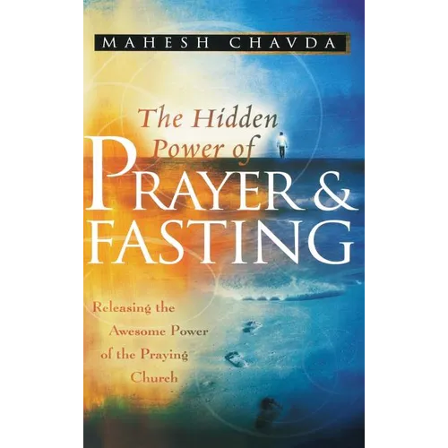 The Hidden Power of Prayer and Fasting - Hardcover