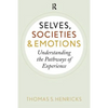 Selves, Societies, and Emotions: Understanding the Pathways of Experience - Paperback