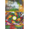 The Future of Development: A Radical Manifesto - Paperback