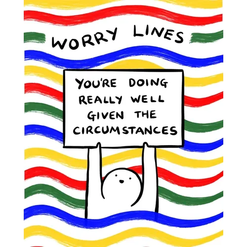 Worry Lines: You're Doing Really Well Given the Circumstances - Paperback