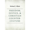 Freedom, Justice & Christian Counter-Culture - Paperback