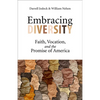 Embracing Diversity: Faith, Vocation, and the Promise of America - Paperback