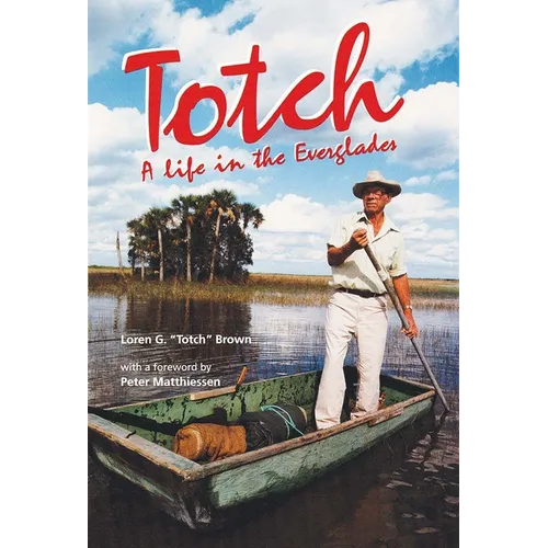 Totch: A Life in the Everglades - Paperback