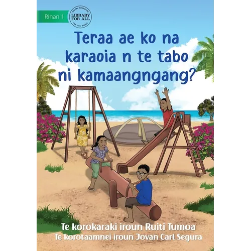 What Can You Do at the Park - Teraa ae ko na karaoia n te tabo ni kamaangngang? (Te Kiribati) - Paperback
