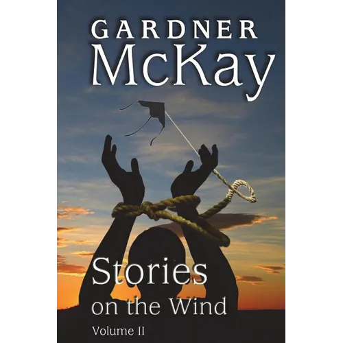 Stories on the Wind: Volume II: An Anthology of Short Stories - Paperback
