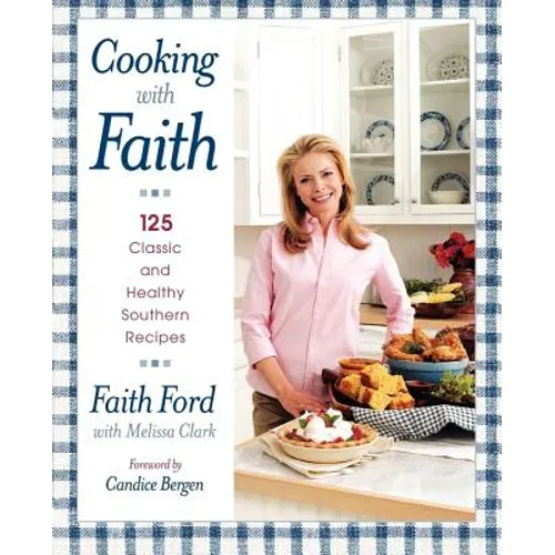 Cooking with Faith: 125 Classic and Healthy Southern Recipes - Paperback