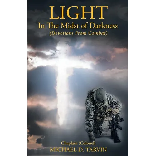Light In The Midst of Darkness: (Devotions From Combat) - Paperback