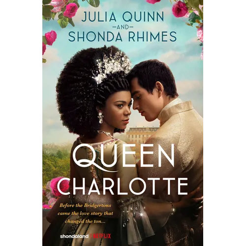 Queen Charlotte: Before Bridgerton Came a Love Story That Changed the Ton... - Hardcover