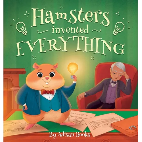 Hamsters Invented Everything - Hardcover