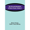 The Life and Adventures of Baron Trenck, Volume 1 - Paperback