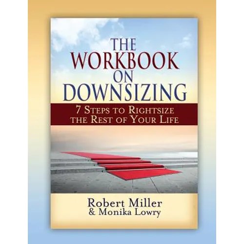 The Workbook on Downsizing: 7 Steps to Rightsize the Rest of Your Life - Paperback