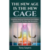 The New Age Is The New Cage: Unveiling Spiritual Falsehood And Hidden Darkness Of The New Age Deception. - Paperback