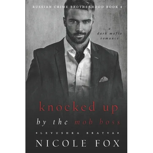 Knocked Up by the Mob Boss (Levushka Bratva): A Dark Mafia Romance - Paperback