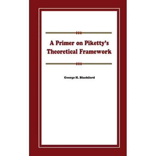 A Primer on Piketty's Theoretical Framework - Paperback
