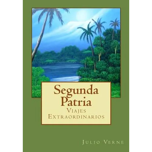 Segunda Patria: Viajes Extraordinarios - Paperback