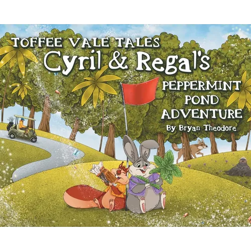 Toffee Vale Tales: Cyril & Regal's Peppermint Pond Adventure - Hardcover