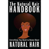 The Natural Hair Handbook: Everything You Need to Know About Natural Hair - Paperback