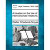 A treatise on the law of intercorporate relations. - Paperback