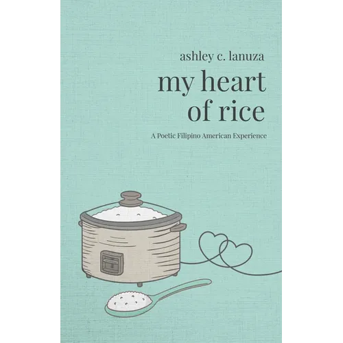 My Heart of Rice: A Poetic Filipino American Experience - Paperback