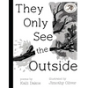 They Only See the Outside - Hardcover