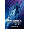 Beating Your Genetics: Discover the Code to a Lean Body, Vibrant Energy, and Ultimate Health - Paperback